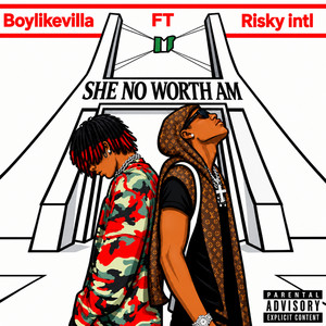 She No Worth Am by Boylikevilla, Risky intl