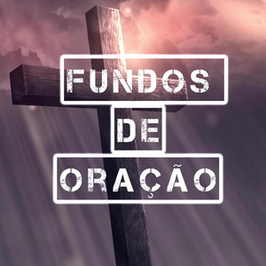 Fundos De Oração - FUNDO MUSICAL (ORAÇÃO" MINISTRAÇÃO" PREGAÇÃO)