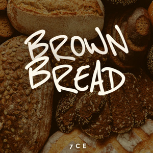 Brown Bread by 7CE