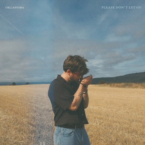 Please Don't Let Go by Oklahoma