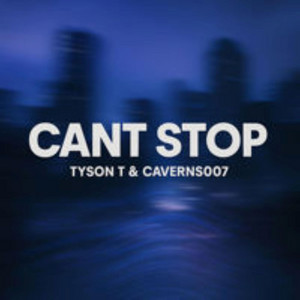 Tyson T - Can't Stop (feat. Caverns007)