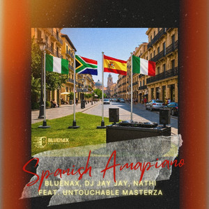 Bluenax, Dj Jay Jay, Nathii & Untouchable MasterZA - Spanish Amapiano