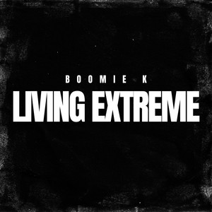 Living extreme by Boomie K