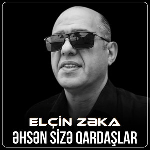 Elcin Zeka - Əhsən Sizə Qardaşlar