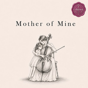 Mother of Mine by CelloDeck