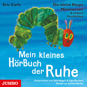 Kapitel 10.2 & Kapitel 11 & Kapitel 12.1 - Die kleine Raupe Nimmersatt & weitere Geschichten. Mein kleines HörBuch der Ruhe by Eric Carle, Die kleine Raupe Nimmersatt