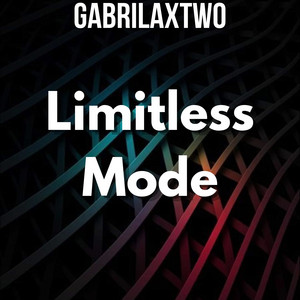 Limitless Mode by GABRILAXTWO