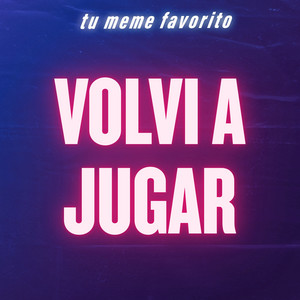 tu meme favorito - Volví a Jugar