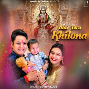 Mai Tera Khilona by Lovish Love