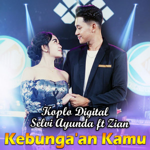 Kebunga'an Kamu by Koplo Digital, Selvi Ayunda, Zian