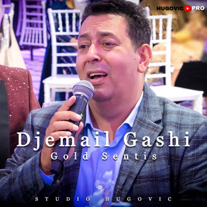 Studio Hugovic - Djemail Gashi Gold Sentis (Ma Mislin So Ijum Tuja Samo Ce Cumipase)