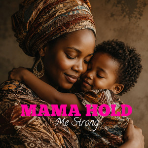 Mama Hold Me Strong by Vibe Yard
