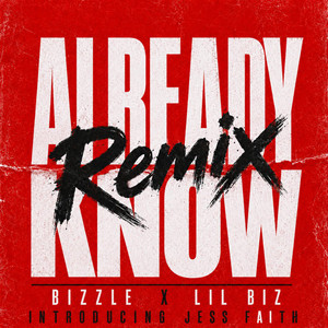 Already Know (Remix) by Bizzle, Lil Biz, Jess fAIth
