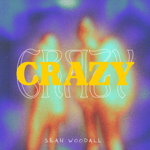 Crazy by Sean Woodall