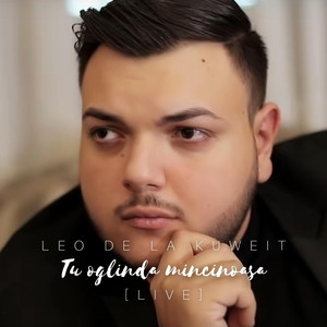 Leo de la Kuweit - Tu oglinda mincinoasa (Live)