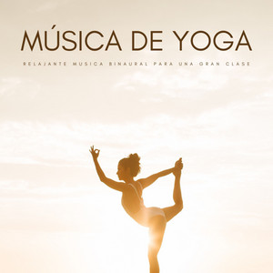 Música De Yoga: Relajante Musica Binaural Para Una Gran Clase album