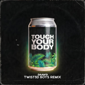 Touch Your Body - Twist3d Boys Remix by Daan'D, Twist3d Boys