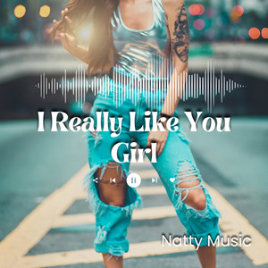 I Really Like You Girl