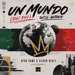 Un Mundo (Dai Dai) WC26 Anthem by Afro Camp, Silver Beatz