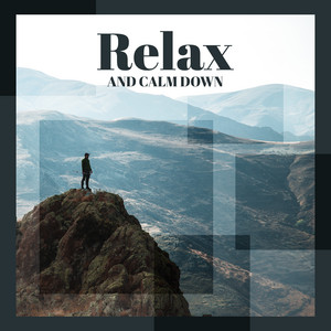 Relax and Calm Down - 15 New Age Songs Perfect for Feeling Better album