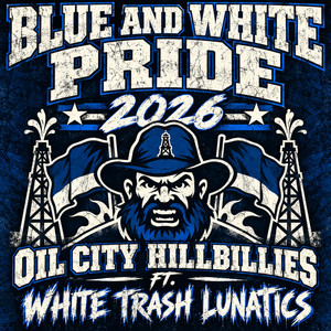 Blue and White Pride 2026 by Oil City Hillbillies, White Trash Lunatics