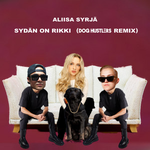 Sydän on rikki - DOG HUSTLERS Remix by Aliisa Syrjä, DOG HUSTLERS