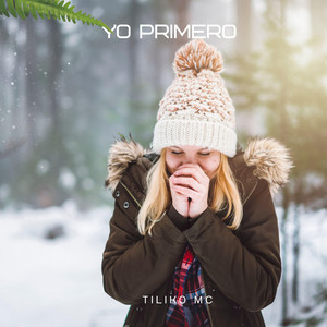 Yo Primero by Tiliko Mc