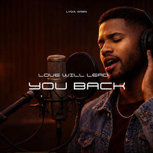 LOVE WILL LEAD YOU BACK by Lydia Wren