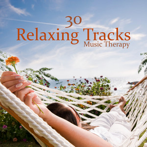 30 Relaxing Tracks (Music Therapy, Total Calm & Happiness, Positive Emotions, Brain Stimulation, Stress Relief, Spa Music) album
