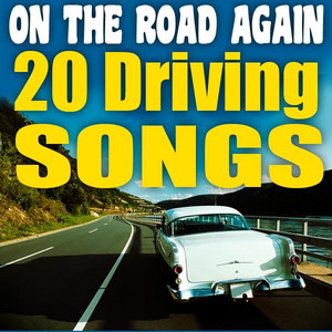 On the Road Again - 20 Driving Songs cover