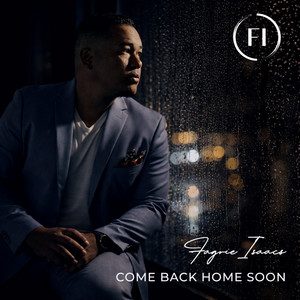 Fagrie Isaacs - COME BACK HOME SOON