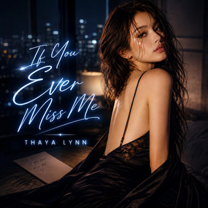 If You Ever Miss Me by THAYA LYNN