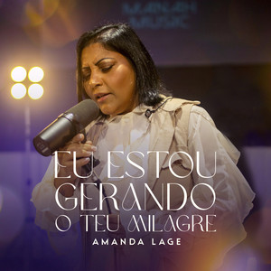 Eu Estou Gerando o Teu Milagre by Amanda Lage