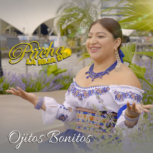 PACHA LA HIJA DEL SOL - Ojitos Bonitos