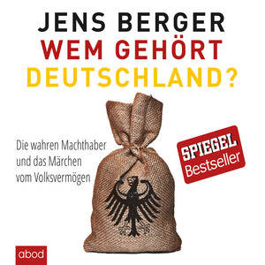Wem gehört Deutschland (Die wahren Machthaber und das Märchen vom Volksvermögen)