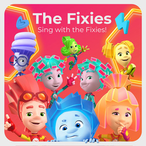 The Fixies Theme Song by The Fixies