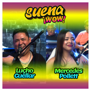 Suena WOW - Lucho Cuellar & Mercedes Pollet - Album oleh Suena WOW ...