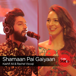 Rachel Viccaji & Kashif Ali - Shamaan Pai Gaiyaan / Kee Dam Da Bharosa (Coke Studio Season 9)