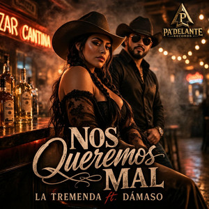 La Tremenda - Nos Queremos Mal (feat. DÁMASO)