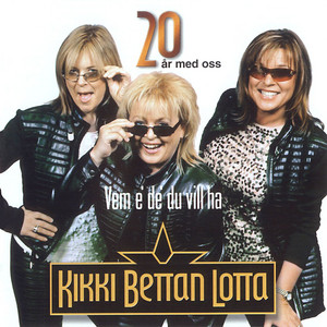 Vem e' de' du vill ha by Kikki Bettan Lotta