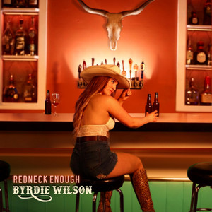 Redneck Enough by Byrdie Wilson