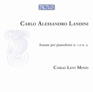 Carlo Alessandro Landini: Piano Sonatas Nos. 1 & 2 — Carlo Alessandro Landini