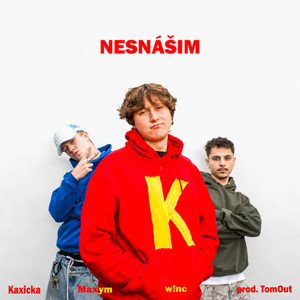NESNÁŠIM by KAXICKA, MAXYM, w!nc