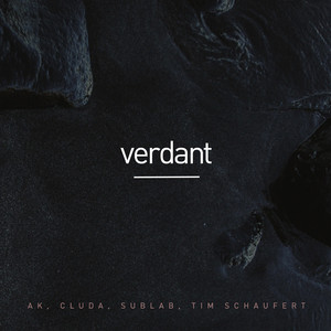 Verdant by AK, Tim Schaufert, Sublab, cluda