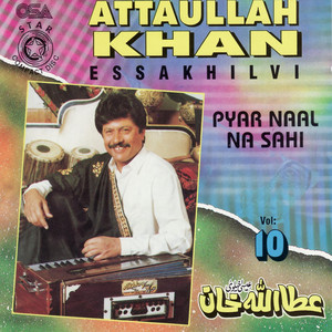 Atta Ullah khan Essakhailvi - Pyar Naal Na Sahi