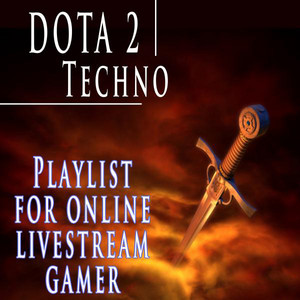 Dota 2 Techno Playlist for Online Livestream Gamer album