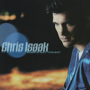 Let Me Down Easy by Chris Isaak