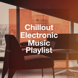 Chillout Electronic Music Playlist album