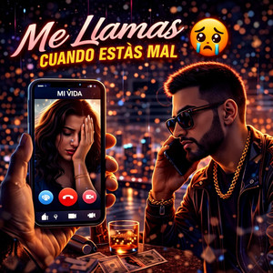 Me Llamas Cuando Estas Mal by MyloG