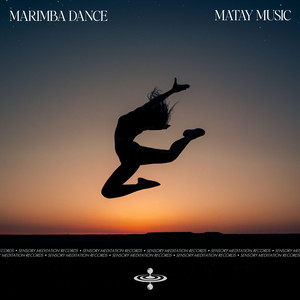 Marimba Dance by Matay Music, Sensory Meditation
